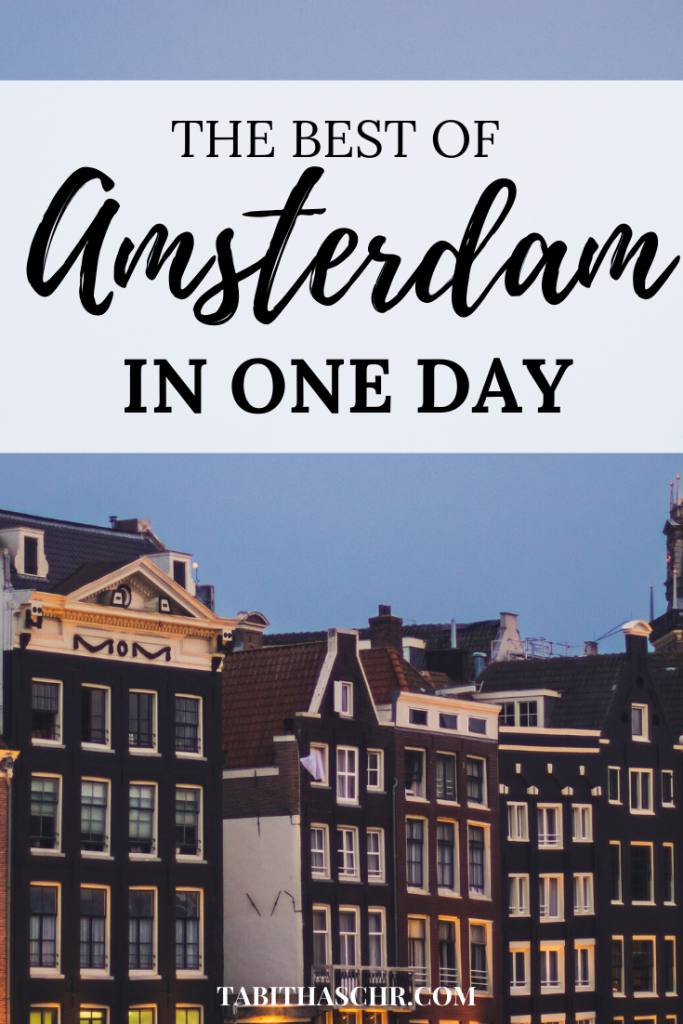 The best of Amsterdam in one day | How to spend one day in Amsterdam | Amsterdam Travel Tips from Tabitha Scheuer
